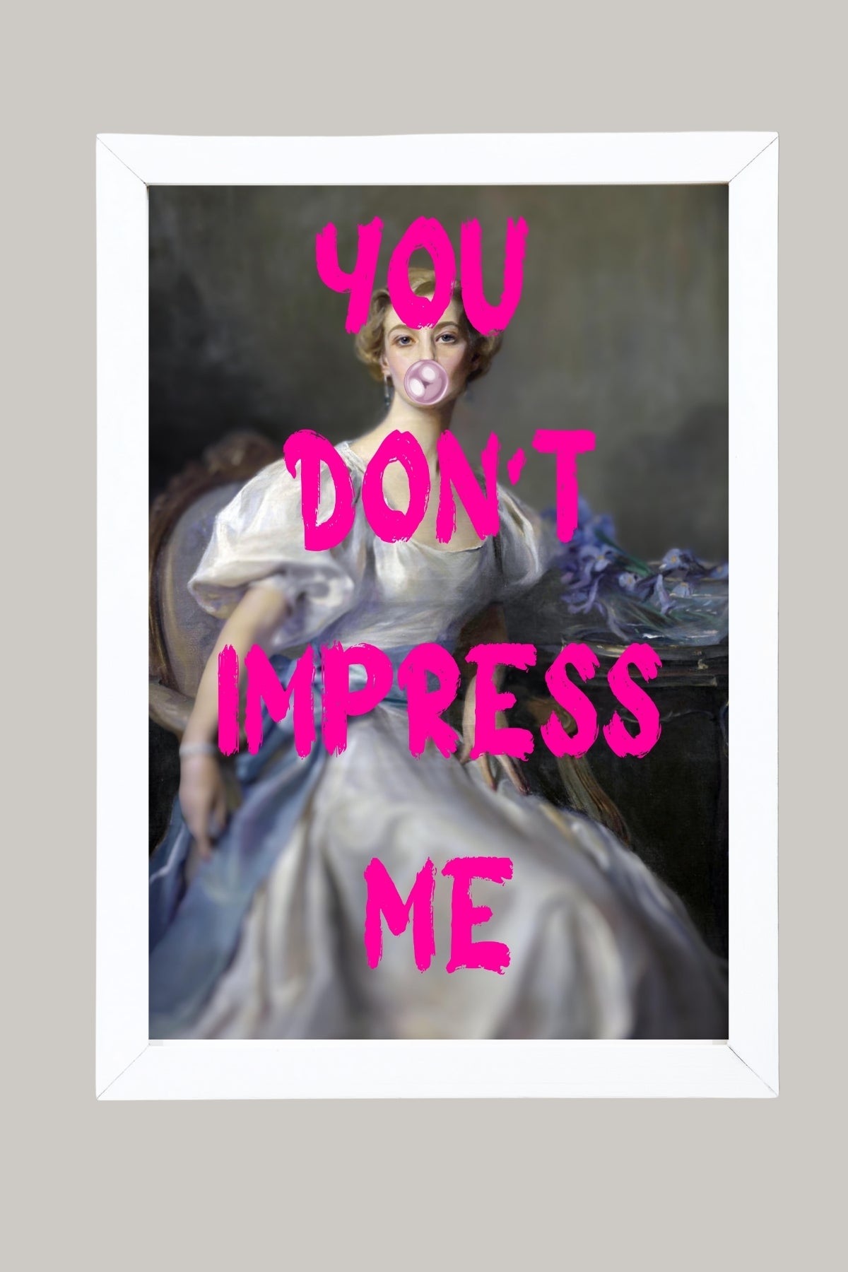 You Don't Impress Me Wall Art Print — Bold Sarcastic Quote Poster