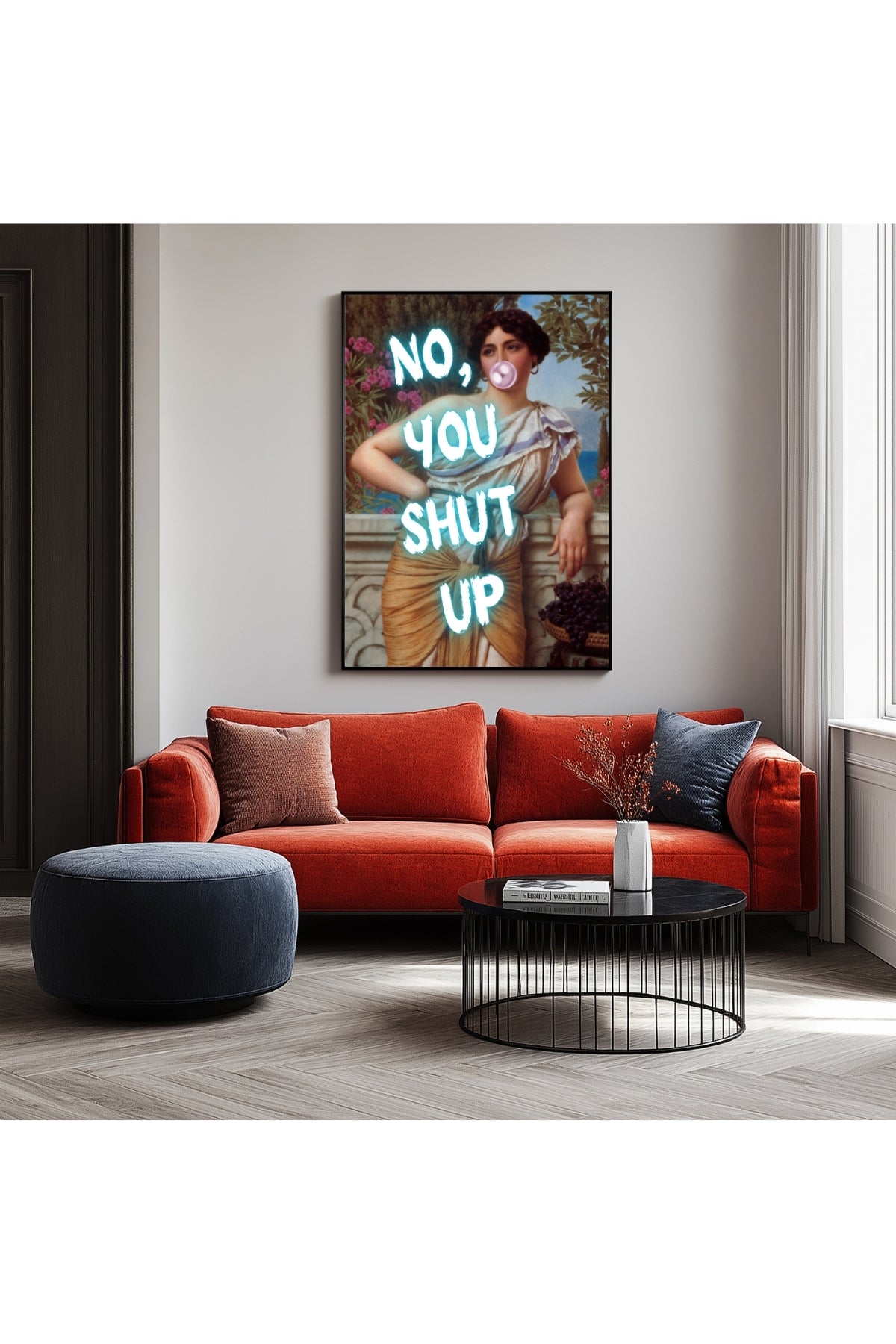 No You Shut Up Wall Art Print — Funny Sassy Quote Poster