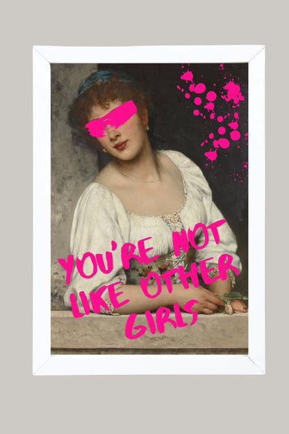 You're Not Like Other Girls ! –  Tablo Boyutlarında ve Yüksek Kaliteli Poster