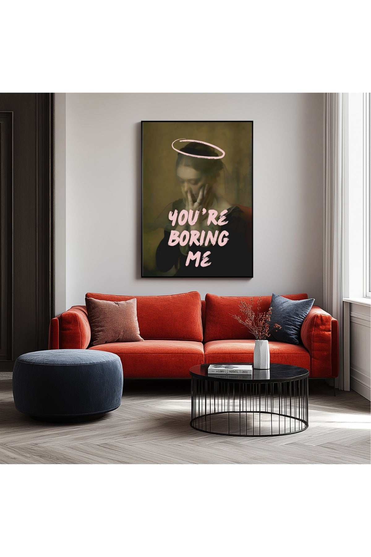 You're Boring Me Wall Art Print — Dry Sarcastic Quote Poster