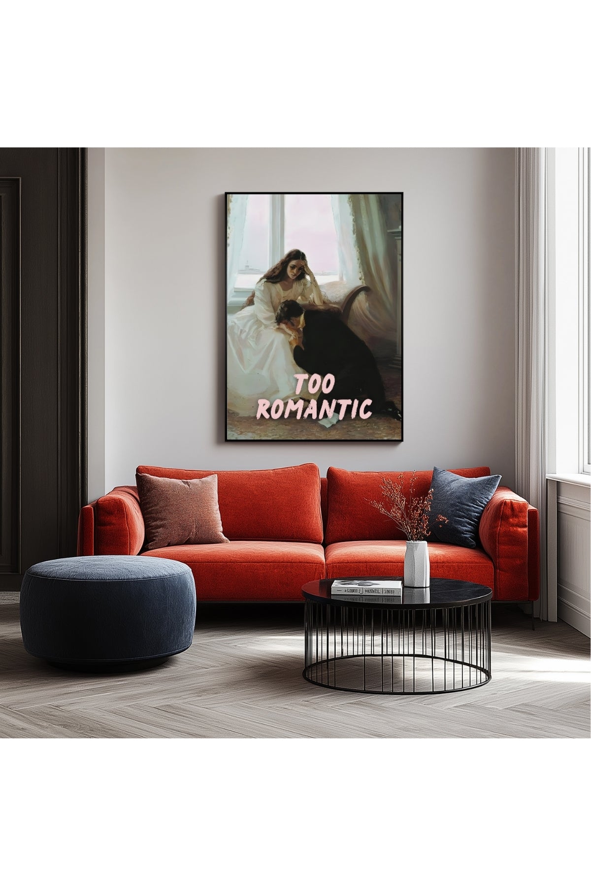 Too Romantic Wall Art Print — Bold Romance Quote Poster