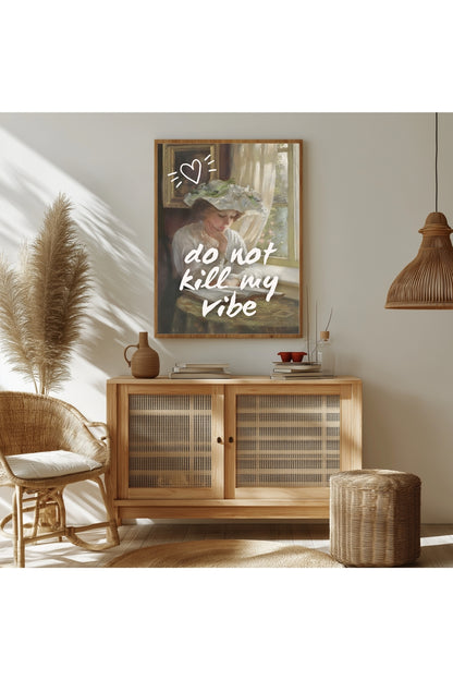 Do Not Kill My Vibe –  Tablo Boyutlarında ve Yüksek Kaliteli Poster