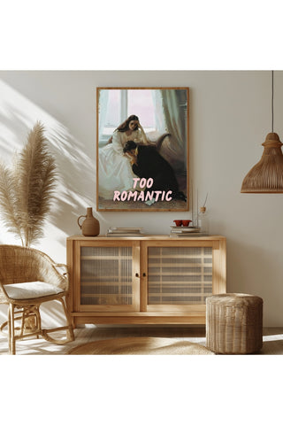 Too Romantic Wall Art Print — Bold Romance Quote Poster