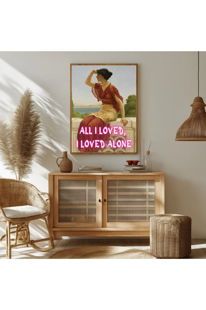 All I Loved, I Loved Alone –  Tablo Boyutlarında ve Yüksek Kaliteli Poster