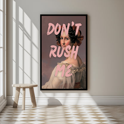 Don't Rush –  Tablo Boyutlarında ve Yüksek Kaliteli Poster