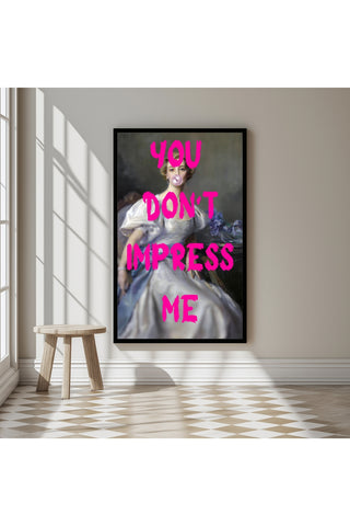 You Don't Impress Me Wall Art Print — Bold Sarcastic Quote Poster