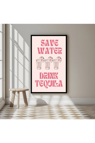 Save Water Drink Tequila Wall Art Print — Funny Cocktail Quote Poster