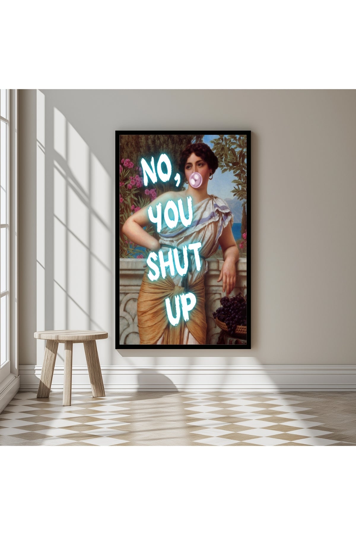 No You Shut Up Wall Art Print — Funny Sassy Quote Poster
