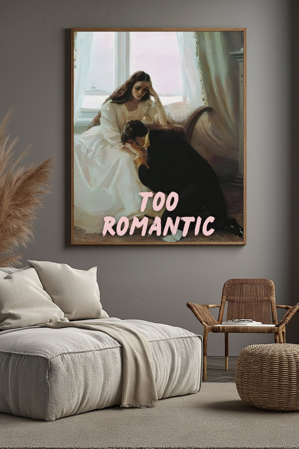 Too Romantic Wall Art Print — Bold Romance Quote Poster