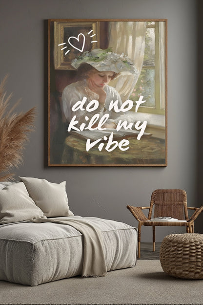 Do Not Kill My Vibe –  Tablo Boyutlarında ve Yüksek Kaliteli Poster