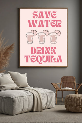 Save Water Drink Tequila Wall Art Print — Funny Cocktail Quote Poster