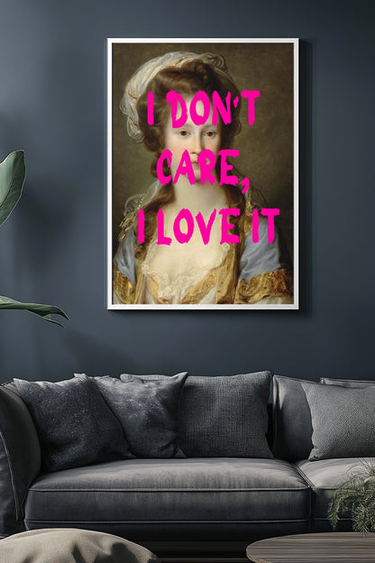 I Don't Care –  Tablo Boyutlarında ve Yüksek Kaliteli Poster