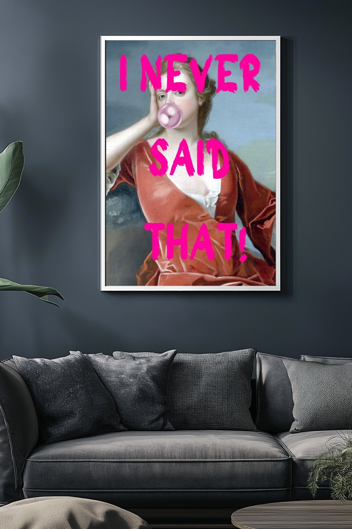 I Never Said That! Wall Art Print — Funny Sarcastic Quote Poster