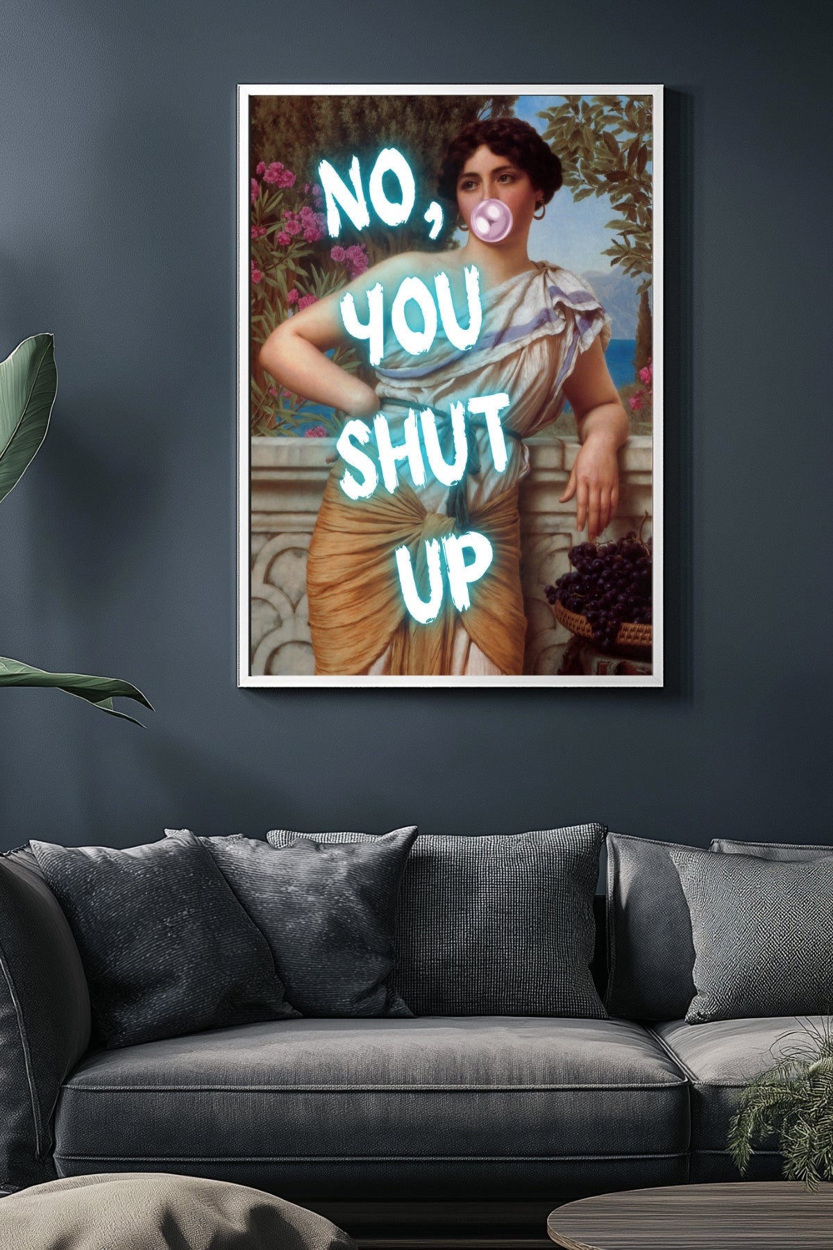 No You Shut Up Wall Art Print — Funny Sassy Quote Poster