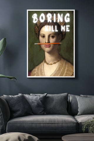 Boring Kill Me Wall Art Print — Sarcastic Typography Poster