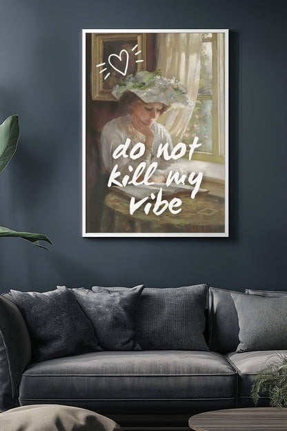 Do Not Kill My Vibe –  Tablo Boyutlarında ve Yüksek Kaliteli Poster