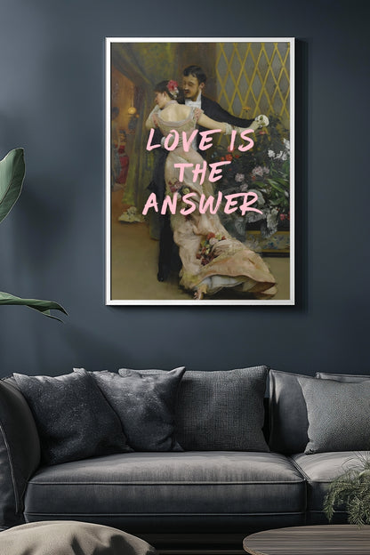 Love is the Answer –  Tablo Boyutlarında ve Yüksek Kaliteli Poster