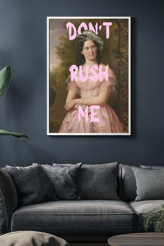 Don't Rush Me Wall Art Print — Bold Self-Pace Quote Poster