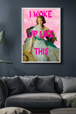 I Woke Up Like This! Wall Art Print — Bold Self-Confidence Quote Poster
