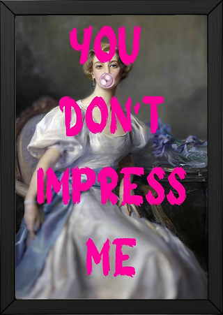 You Don't Impress Me Wall Art Print — Bold Sarcastic Quote Poster