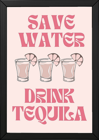 Save Water Drink Tequila Wall Art Print — Funny Cocktail Quote Poster