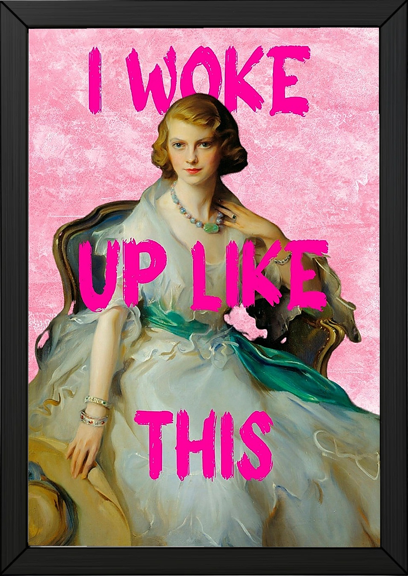 I Woke Up Like This! Wall Art Print — Bold Self-Confidence Quote Poster