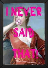 I Never Said That! Wall Art Print — Funny Sarcastic Quote Poster