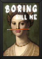 Boring Kill Me Wall Art Print — Sarcastic Typography Poster