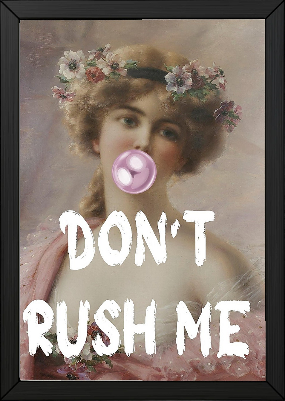 Don't Rush Her Wall Art Print — Empowering Feminine Quote Poster