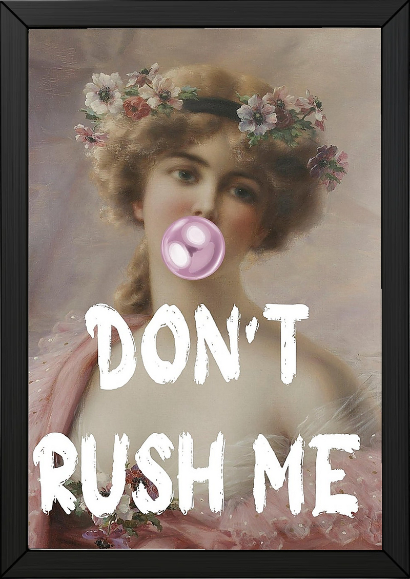 Don't Rush Her Wall Art Print — Empowering Feminine Quote Poster